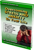 Overcoming Stress and Anxiety In Your Life - downloadable eBook by Dr. Larry Iverson